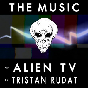 Tristan-Rudat-The-Music-of-Alien-TV